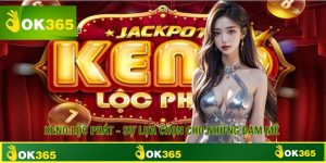 Keno Lộc Phát Đỉnh Cao Lô Đề Hiện Đại Thị Trường Cá Cược