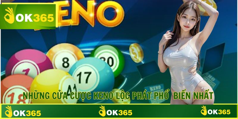 Cửa cược phổ biến Lộc Phát Keno nhiều người yêu thích